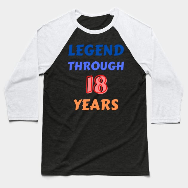 Legend Through 18 Years For Birthday Baseball T-Shirt by Creative Town